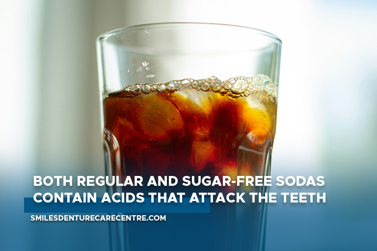 Both regular and sugar-free sodas contain acids that attack the teeth 