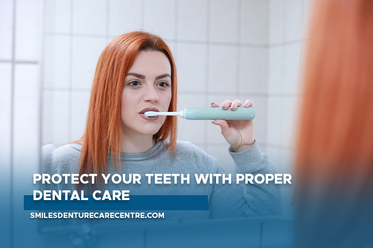Protect your teeth with proper dental care