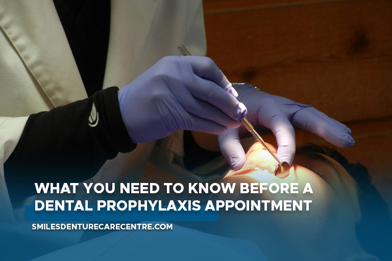 What You Need to Know Before a Dental Prophylaxis Appointment Smiles Denture Care Centre
